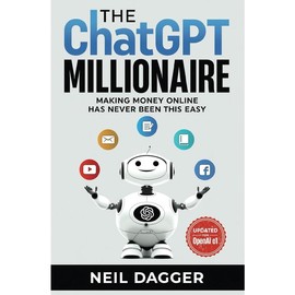 The ChatGPT Millionaire: Making Money Online has never been this EASY (AI Profit Hacks - How to make money using Chat GPT and Generative AI) Paperback.