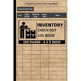 Inventory Check Out Log Book: Equipment Check-Out Record Logbook For Small Business | Track Assets Checked Out & Return With this Sheet Form