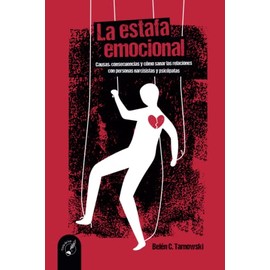 LA ESTAFA EMOCIONAL: Causas, consecuencias y cómo sanar las relaciones con personas narcisistas y psicópatas (Spanish Edition)