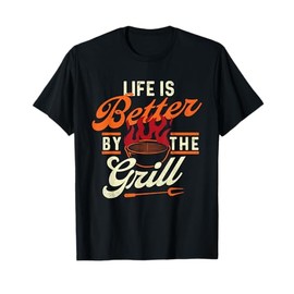 Funny BBQ Shirts Life is Better by the Grill - Barbecue BBQ Lover Grilling T-Shirt