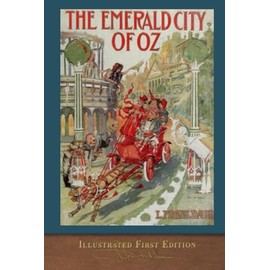 The Emerald City of Oz (Illustrated First Edition): COLOR 100th Anniversary OZ Collection