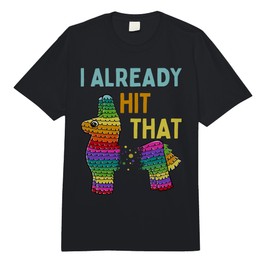 I Already Hit That Pinata Cinco de Mayo Party Comfort Colors Adult Heavyweight T-Shirt