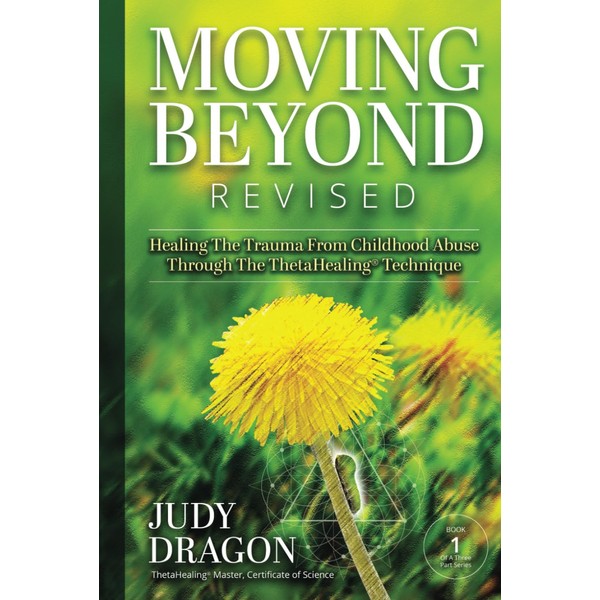 Moving Beyond Revised: Healing The Trauma of Childhood Abuse Through