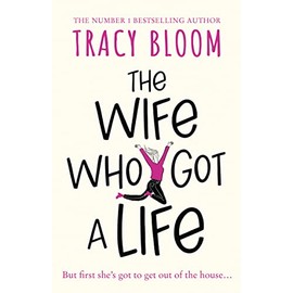 The Wife Who Got a Life: a funny and feel good read from the Kindle bestseller