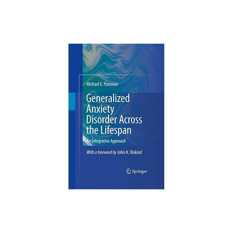 Generalized Anxiety Disorder Across the Lifespan: An Integrative Approach