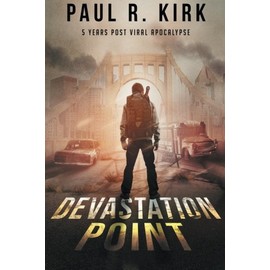 Devastation Point: 5 Years Post Viral Apocalypse (Volume 1)