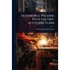 Automobile Welding With The Oxy-acetylene Flame