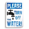 Please Turn Off the Water Sign - 8x12 Aluminum Don't