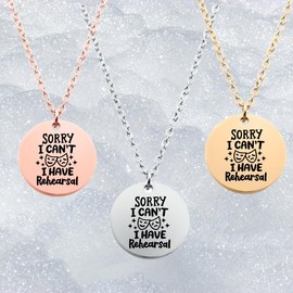 Theater Drama Necklace - Drama Jewelry, Sorry I Can't I Have Rehearsal Jewelry - Drama Theater Lovers Jewelry - Drama Lover Jewelry Gift for Drama Students