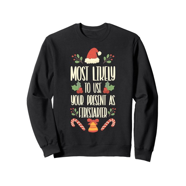 Most Likely To Use Your Present As Firestarter - Funny