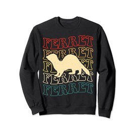 Ferret Ferret Ferret Sweatshirt