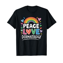 Peace Love Dermatology, Derm Nurse Dermatologist Nursing T-Shirt