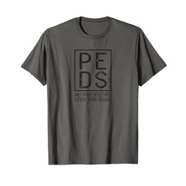 PEDS Pediatrician, Pediatrics My Patients Are Cuter T-Shirt