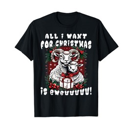 All I Want for Christmas is Ewe Funny romantic Sheep Tee T-Shirt