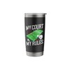 My Court My Rules Badminton Player Stainless Steel Insulated Tumbler
