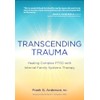 Transcending Trauma: Healing Complex PTSD with Internal Family Systems