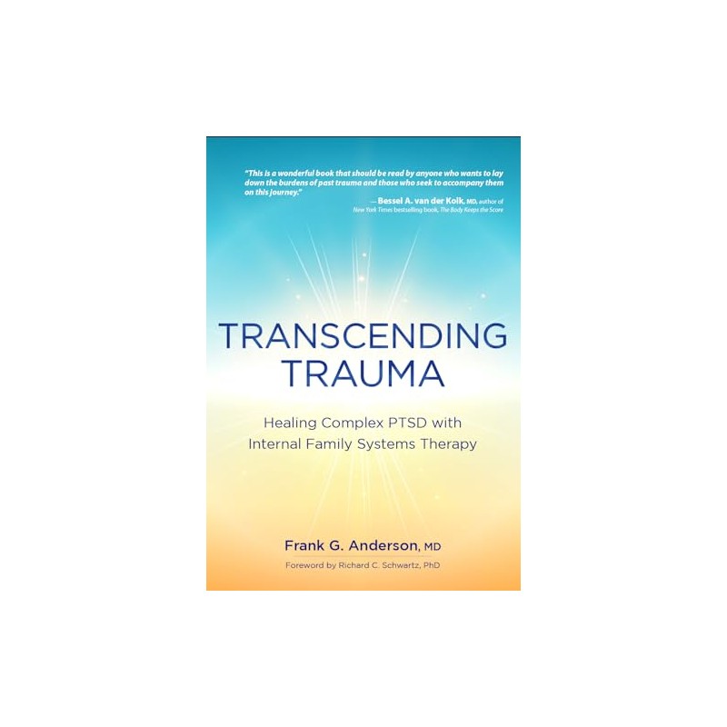 Transcending Trauma: Healing Complex PTSD with Internal Family Systems