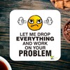 CS878 Let me Drop Everything and Work on Your Problem