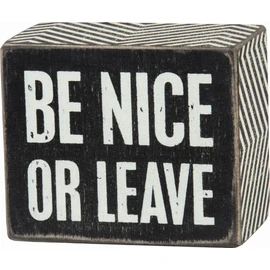 Primitives By Kathy Black 3" x 2-1/2" Box Sign - "Be Nice Or Leave"