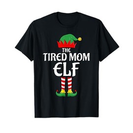 The Tired Mom Elf Family Matching Funny Christmas T-Shirt