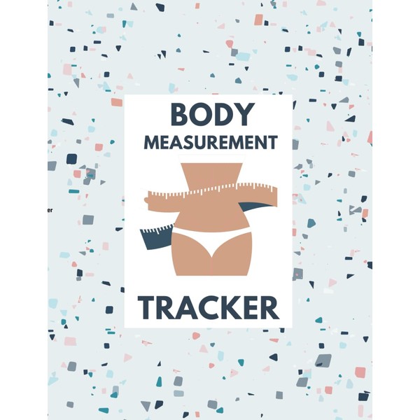 Body Measurement Tracker: Ultimate Fitness Journal for Men & Women