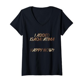Womens I Added Isaoa Atima Happy Now Melanin Design V-Neck T-Shirt