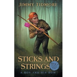 Sticks and Strings: A Boy and His Bow (The Hunt Club Kids Series)