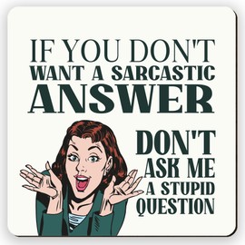 Dorothy Spring If You Don't Want A Sarcastic Answer Funny Retro Sarcastic Coaster Square Gift for Office Perfectly Captures Sarcasm Gift for Friends and Colleagues Love to Laugh