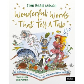 Wonderful Words That Tell a Tale: An etymological exploration of over 100 everyday words