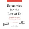 Economics for the Rest of Us: Debunking the Science That