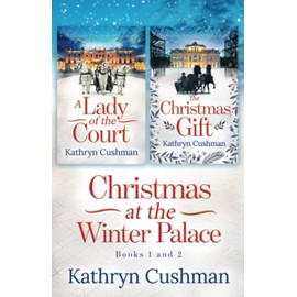 Christmas at the Winter Palace: a Lady of the Court, the Christmas Gift: 2 in 1 Novella Collection