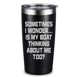 ARIABLE Sometimes I Wonder Is My Boat Thinking About Me Too - Funny Boat Captain Gift Idea for Men, Husband, Him - Best Nautical Sailor Birthday Present for Dad, Grandpa, 20oz Engraved Tumbler