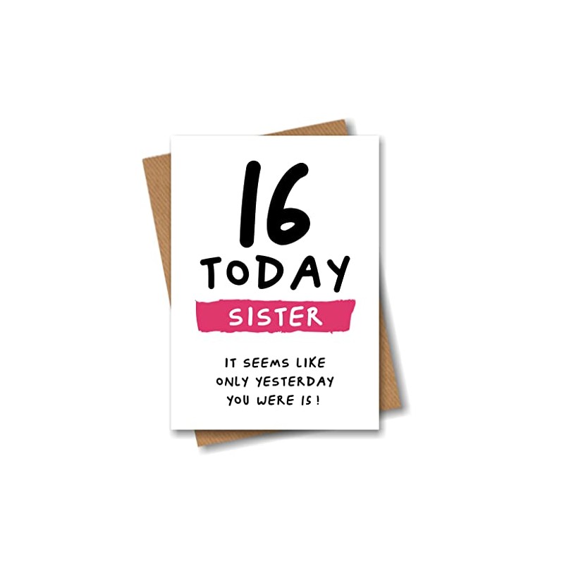 16th Birthday Card for Sister - 16 Today Seems Like