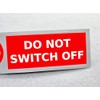 Do Not Switch Off Sticker Waterproof Outdoor Vinyl Sticker 150