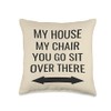 My House, My Chair, You Go Sit Over There Throw