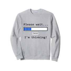 Please Wait Loading Bar Funny Tech Geek Computer Humor Sweatshirt