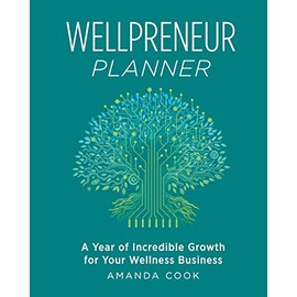Wellpreneur Planner: A Year of Incredible Growth for Your Wellness Business