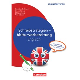 Abiturvorbereitung Fremdsprachen - Englisch: Schreibstrategien - Materialien und Tipps zur Vorbereitung der Prüfung - Kopiervorlagen