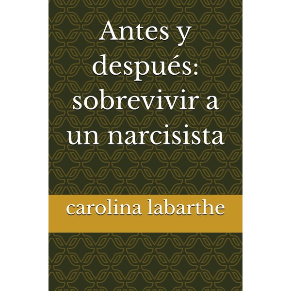Antes y después: sobrevivir a un narcisista (Spanish Edition)
