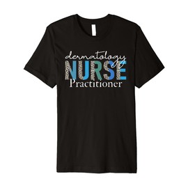 Dermatology Nurse Practitioner Medical Assistant Physician Premium T-Shirt