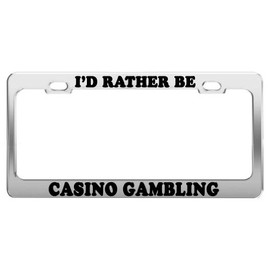 Product Express I'd Rather BE Casino Gambling License Plate Frame Car Accessories Gift
