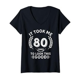Womens It Took Me 80 Years To Look This Good 80 birthday gifts V-Neck T-Shirt