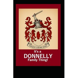 It’s A Donnelly Family Thing!: You wouldn’t understand… unless you’re one of us.