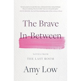 The Brave In-Between: Notes from the Last Room