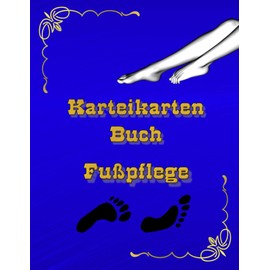 Karteikarten Buch Fußpflege Mobiles Kosmetik Nagel- und Fußpflegestudio Karteikartenbuch Podologie Praxis Fußpfleger Podologe Kundenkarteikarten als ... Kundendaten Dienstleistung Notizbuch Blau 02