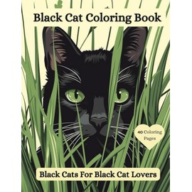 Black Cat Coloring Book: Black Cats For Black Cat Lovers