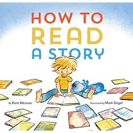 How to Read a Story: (Illustrated Children's Book, Picture Book for Kids, Read Aloud Kindergarten Books)