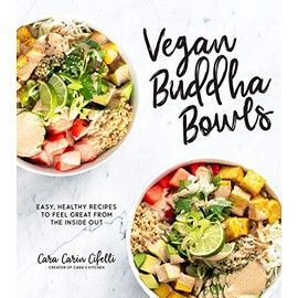 Vegan Buddha Bowls: Easy, Healthy Recipes to Feel Great from the Inside Out