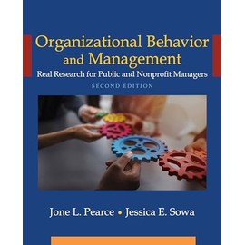 Organizational Behavior and Management Textbook, Second Edition, Public Administration Focus, by Jone Pearce and Jessica Sowa