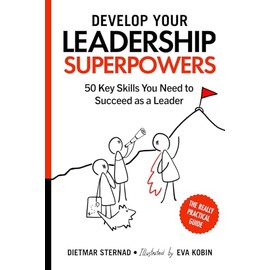 Develop Your Leadership Superpowers: 50 Key Skills You Need to Succeed as a Leader